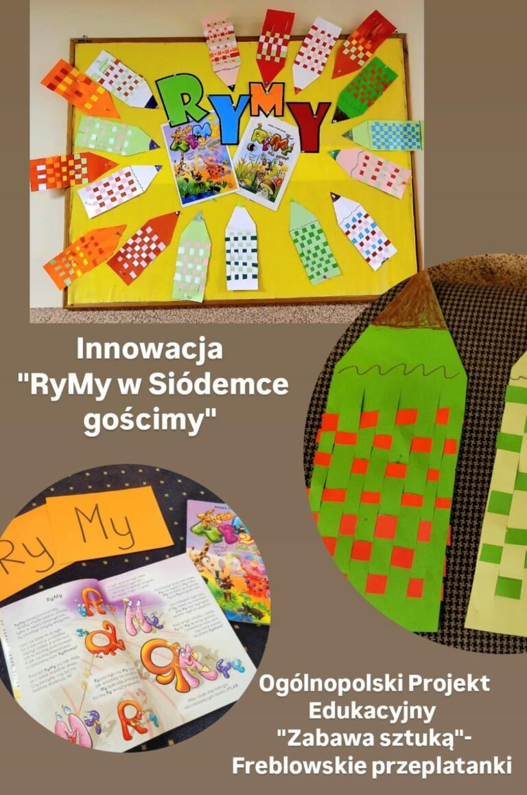 Na zdjęciu widzimy tablicę edukacyjną z kolorową dekoracją, która promuje innowację pod tytułem „RyMy w Siódemce gościmy”. W centrum tablicy znajdują się dwa plakaty związane z tematem rymów, otoczone przez prace plastyczne dzieci – kolorowe ołówki, które są wykonane techniką przeplatania pasków papieru. Ołówki mają różne kolory, m.in. czerwony, zielony i biały, a wplecione paski papieru tworzą efekt kratki. Na dole znajduje się zdjęcie przedstawiające książeczki z literami „RyMy” oraz wzmianka o „Ogólnopolskim Projekcie Edukacyjnym 'Zabawa sztuką' - Freblowskie przeplatanki”. Projekt ten łączy naukę rymów z zabawą plastyczną, inspirowaną metodą Froebla, co widoczne jest w twórczości dzieci.